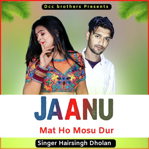 Jaanu Mat Ho Mosu Dur