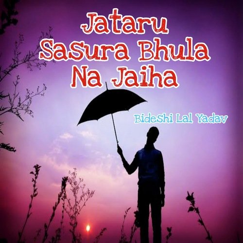 Jataru Sasura Bhula Na Jaiha