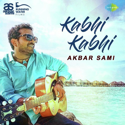 Kabhi Kabhi - Akbar Sami