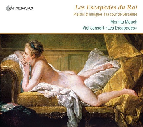 Les Escapades du Roi: Plaisirs & intrigues a la cour de Versailles