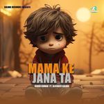 Mama Ke Jana Ta