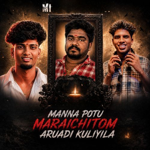 Manna Potu Maraichitom Aruadi Kuliyila