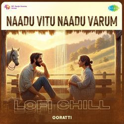 Naadu Vitu Naadu Varum - Lofi Chill-SS8keRlGAHk