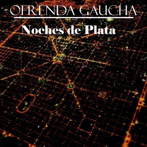 Ofrenda Gaucha: Noches de Plata