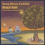 Raag Bibhas Parbhati Bhagat Kabir (Maran Jeevan (Sabad 225))