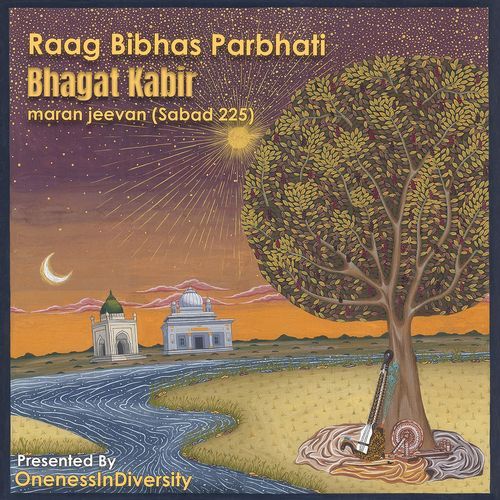 Raag Bibhas Parbhati Bhagat Kabir (Maran Jeevan (Sabad 225))