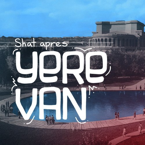 Shat Apres Yerevan Song Download from Shat apres Yerevan JioSaavn