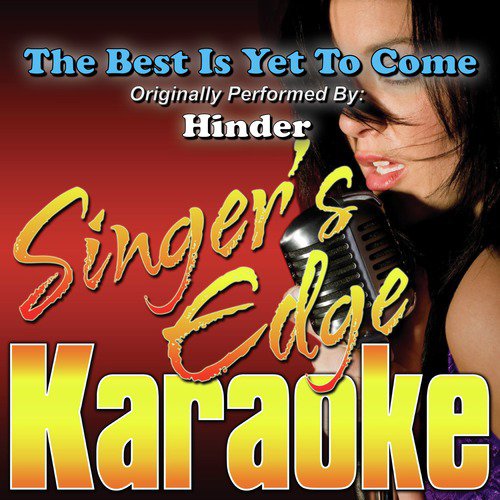The Best Is yet to Come (Originally Performed by Hinder) [Karaoke Version]