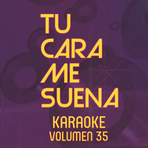 Tu Cara Me Suena Karaoke (Vol. 35)