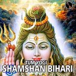 Tum Yogi Shamshan Bihari