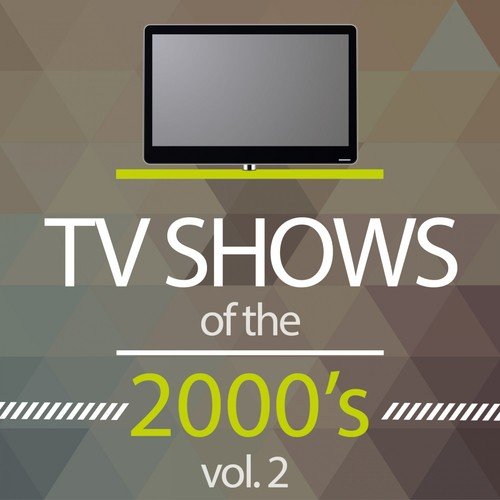 Tv Shows of the 2000's, Vol. 2 (Musics from the Original TV Series)