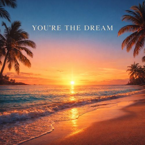 You're the dream