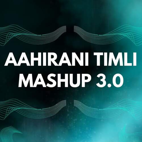 Aahirani Timli Mashup 3.0