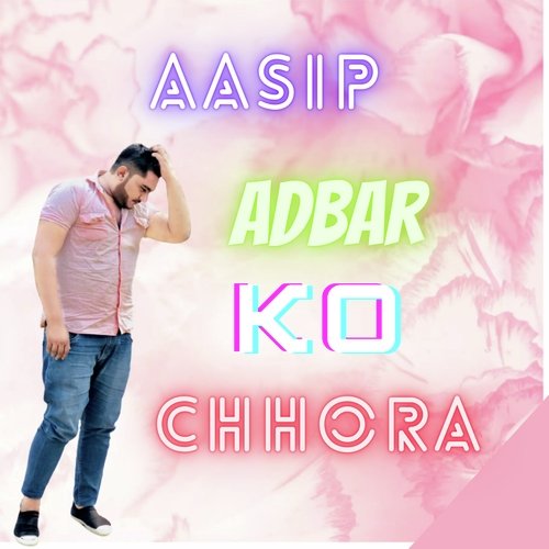 Aasip Adbar Ko Chhora