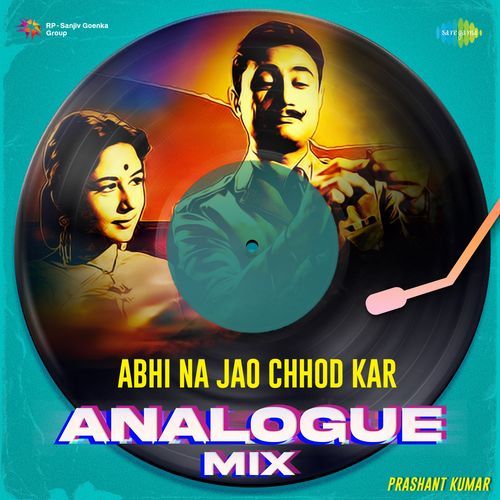 Abhi Na Jao Chhod Kar - Analogue Mix
