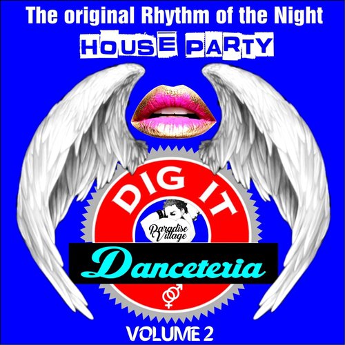 Danceteria Dig-It - Volume 2 - The Original Rhythm of the Night - House Party