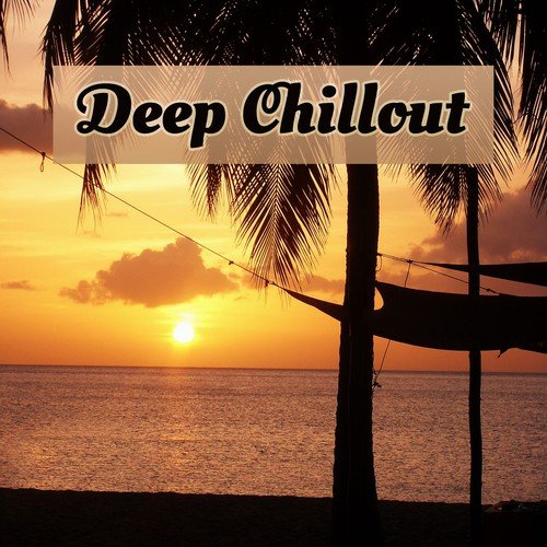 Deep Chillout - Ultimate Summer Chill, Ibiza Chill Out, Take a Chill Pill