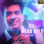 Dil Mera Bole Love You