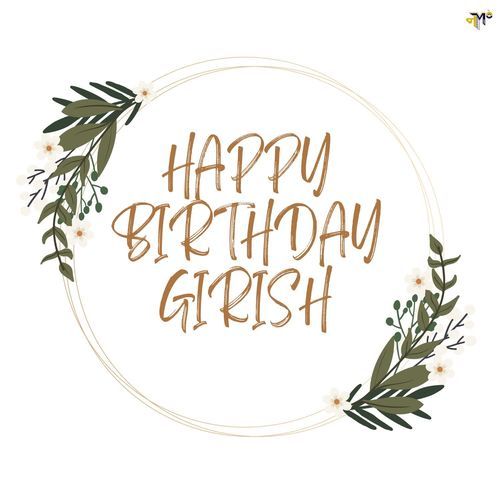 Happy Birthday Girish
