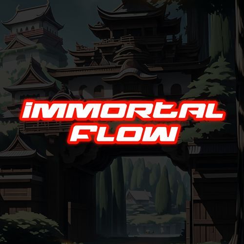 Immortal Flow