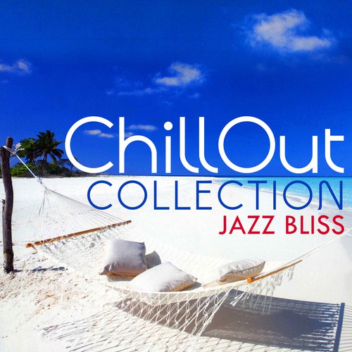 Jazz Bliss: Chillout Collection