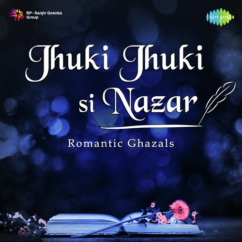 Jhuki Jhuki Si Nazar - Romantic Ghazals