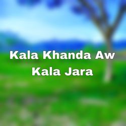 Kala Khanda Aw Kala Jara