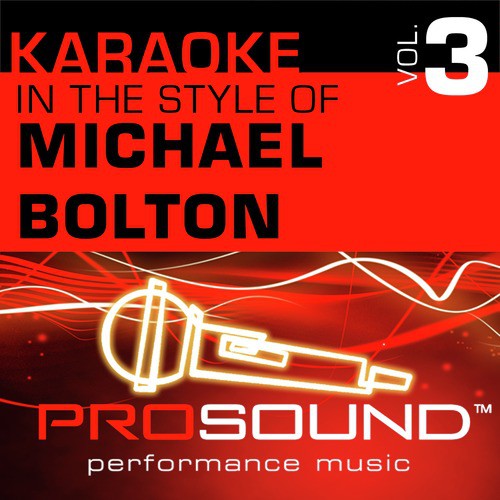 Karaoke - In the Style of Michael Bolton, Vol. 3 (Professional Performance Tracks)