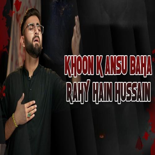 Khoon Ke Ansu Baha Rahe Hain Hussain