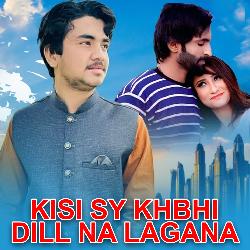 Kisi Sy Khbhi Dill Na Lagana-E1BZBhEIBgY