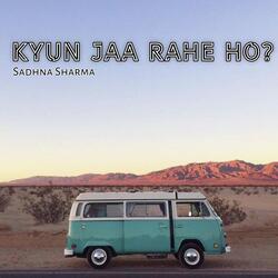 Kyun Jaa Rahe Ho?