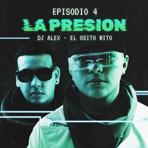 DJ ALEX, EL OSITO WITO - LA PRESIÓN | E4_poster_image