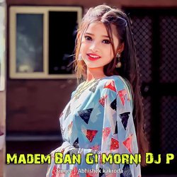 Madem Ban Gi Morni Dj P-ATFbBTNHRmw