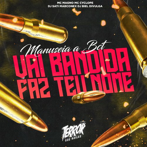 Manuseia a Bct Vai Bandida Faz Teu Nome (feat. MC Magno)_poster_image