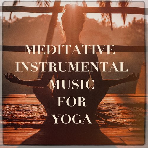 Meditative Instrumental Music for Yoga