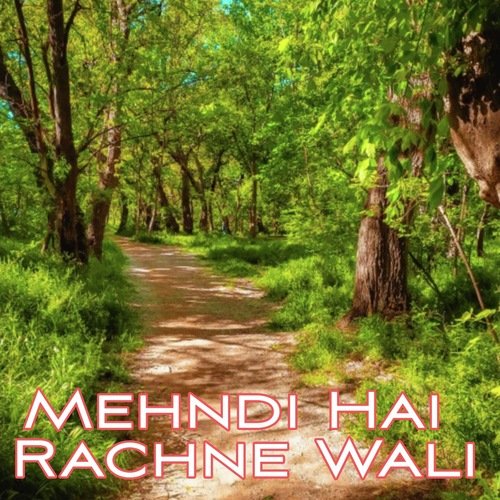 Mehndi Hai Rachne Wali