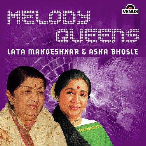 Melody Queens (Lata Mangeshkar & Asha Bhosle)