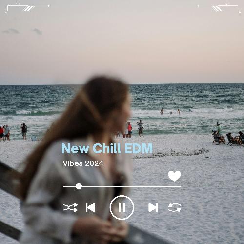 New Chill EDM Vibes 2024