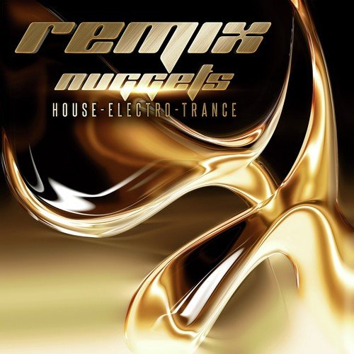 Remix Nuggets (House - Electro - Trance)
