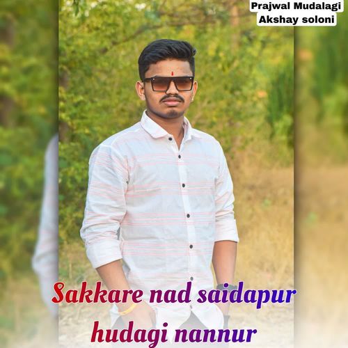 Sakkare nad saidapur hudagi nannur