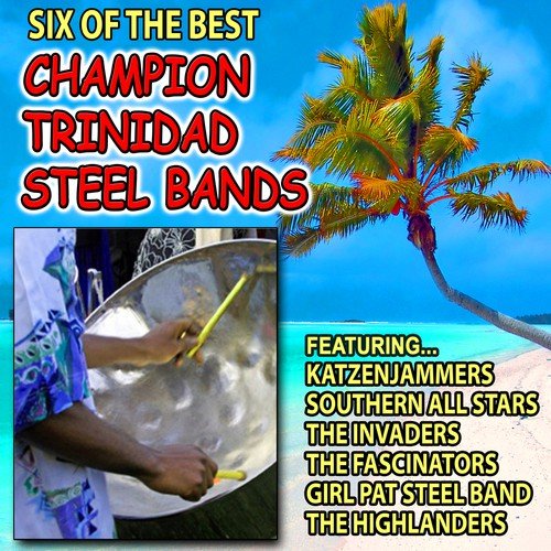 Six of the Best: Champion Steel Bands of Trinidad