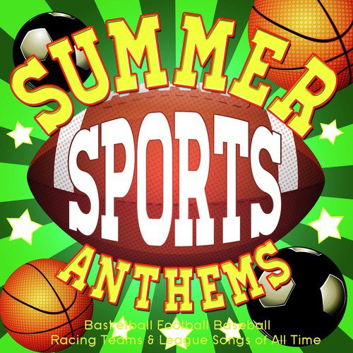 Summer Sports Anthems - Basketball Football Baseball Racing Teams & League Songs of All Time