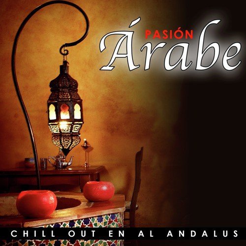The Arabian Passion. Al-Andalus Chill Out