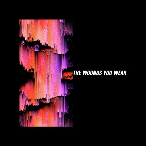 The Wounds You Wear