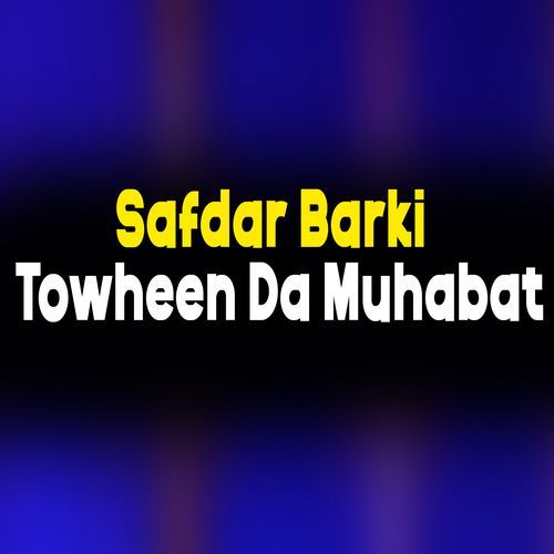 Towheen Da Muhabat