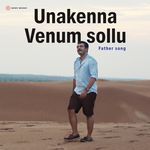 Unakkenna Venum Sollu (Father Song)