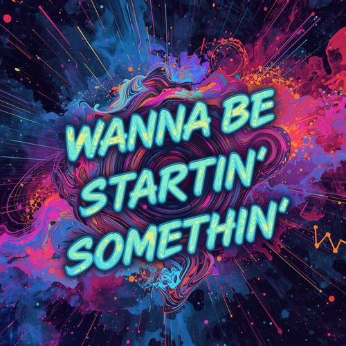Wanna Be Startin' Somethin'