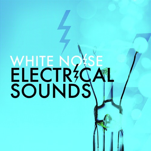 White Noise: Electrical Sounds
