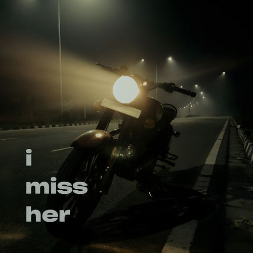 i miss her