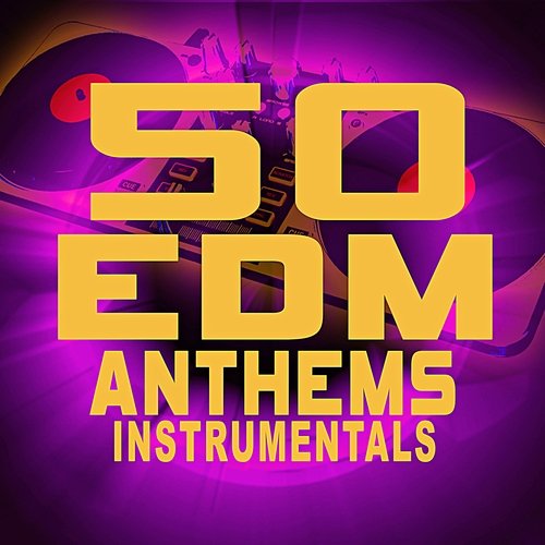 50 EDM Anthems Instrumental